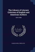 The Library of Literary Criticism of English and American Authors