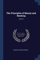 The Principles of Money and Banking; Volume 2