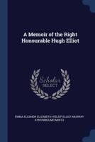 A Memoir of the Right Honourable Hugh Elliot