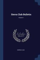 Sierra Club Bulletin; Volume 1