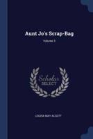 Aunt Jo's Scrap-Bag; Volume 3