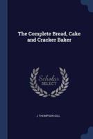 The Complete Bread, Cake and Cracker Baker