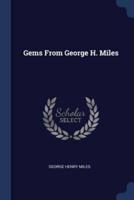 Gems From George H. Miles