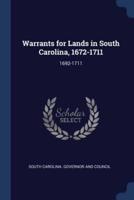 Warrants for Lands in South Carolina, 1672-1711