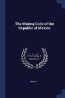 The Mining Code of the Republic of Mexico