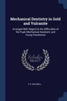 Mechanical Dentistry in Gold and Vulcanite