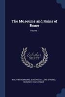 The Museums and Ruins of Rome; Volume 1