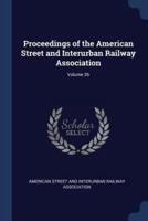 Proceedings of the American Street and Interurban Railway Association; Volume 26