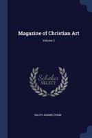 Magazine of Christian Art; Volume 2