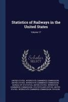 Statistics of Railways in the United States; Volume 17