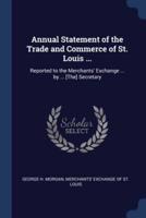 Annual Statement of the Trade and Commerce of St. Louis ...