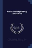 Annals of the Lynchburg Home Guard
