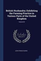 British Husbandry; Exhibiting the Farming Practice in Various Parts of the United Kingdom; Volume 02