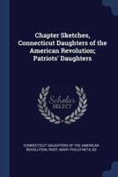 Chapter Sketches, Connecticut Daughters of the American Revolution; Patriots' Daughters