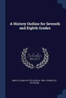 A History Outline for Seventh and Eighth Grades