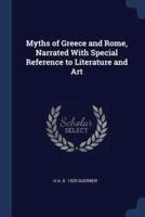 Myths of Greece and Rome, Narrated With Special Reference to Literature and Art