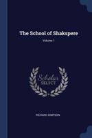 The School of Shakspere; Volume 1