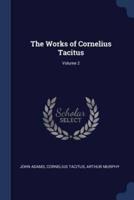 The Works of Cornelius Tacitus; Volume 2