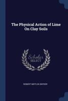 The Physical Action of Lime On Clay Soils