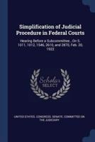 Simplification of Judicial Procedure in Federal Courts