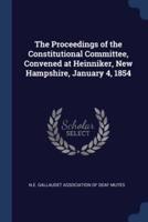 The Proceedings of the Constitutional Committee, Convened at Heinniker, New Hampshire, January 4, 1854