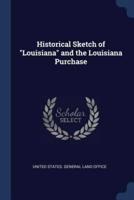 Historical Sketch of "Louisiana" and the Louisiana Purchase