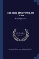 The Doom of Slavery in the Union