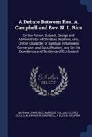 A Debate Between Rev. A. Campbell and Rev. N. L. Rice