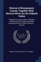 History of Montgomery County, Together With Historic Notes On the Wabash Valley