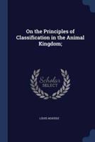 On the Principles of Classification in the Animal Kingdom;