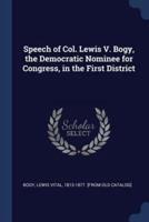 Speech of Col. Lewis V. Bogy, the Democratic Nominee for Congress, in the First District