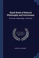 Hand-Book of Natural Philosophy and Astronomy