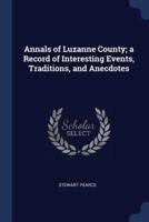 Annals of Luzanne County; a Record of Interesting Events, Traditions, and Anecdotes