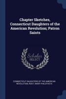 Chapter Sketches, Connecticut Daughters of the American Revolution; Patron Saints