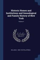 Historic Homes and Institutions and Genealogical and Family History of New York; Volume 4