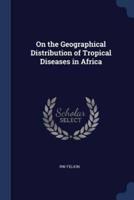 On the Geographical Distribution of Tropical Diseases in Africa