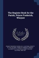 The Register Book for the Parish, Prince Frederick, Winyaw