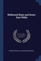 Wildwood Ways and Down-East Wilds