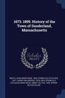 1673. 1899. History of the Town of Sunderland, Massachusetts