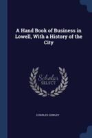 A Hand Book of Business in Lowell, With a History of the City