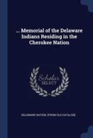 ... Memorial of the Delaware Indians Residing in the Cherokee Nation