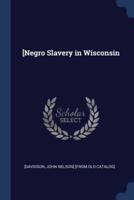 [Negro Slavery in Wisconsin