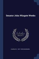 Senator John Wingate Weeks