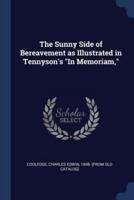 The Sunny Side of Bereavement as Illustrated in Tennyson's "In Memoriam,"