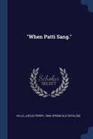 "When Patti Sang."