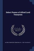 Select Poems of Alfred Lord Tennyson