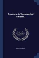 An Alarm to Unconverted Sinners..