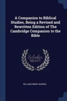 A Companion to Biblical Studies, Being a Revised and Rewritten Edition of The Cambridge Companion to the Bible