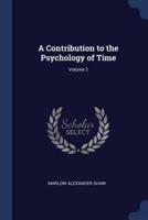A Contribution to the Psychology of Time; Volume 2