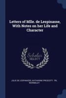 Letters of Mlle. De Lespinasse, With Notes on Her Life and Character